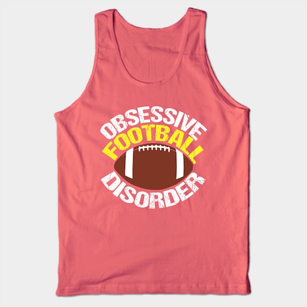 Funny Obsessive Football Disorder Tank Top by epiclovedesigns